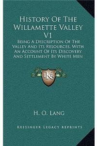 History Of The Willamette Valley V1