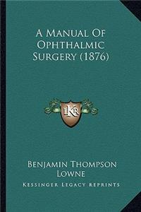 A Manual of Ophthalmic Surgery (1876)