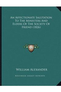 An Affectionate Salutation To The Ministers And Elders Of The Society Of Friend (1826)