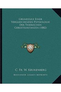 Grundzuge Einer Vergleichenden Physiologie Der Thierischen Gerustsubstanzen (1882)