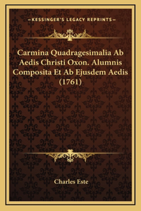 Carmina Quadragesimalia Ab Aedis Christi Oxon. Alumnis Composita Et Ab Ejusdem Aedis (1761)