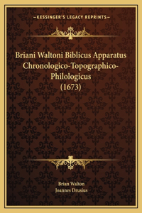 Briani Waltoni Biblicus Apparatus Chronologico-Topographico-Philologicus (1673)
