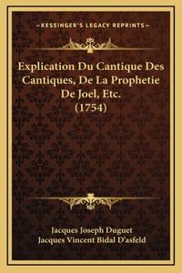 Explication Du Cantique Des Cantiques, De La Prophetie De Joel, Etc. (1754)