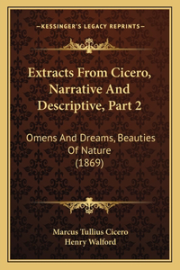 Extracts From Cicero, Narrative And Descriptive, Part 2