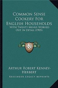 Common Sense Cookery For English Households