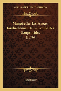 Memoire Sur Les Especes Insulindiennes De La Famille Des Scorpenoides (1876)