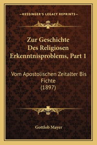 Zur Geschichte Des Religiosen Erkenntnisproblems, Part 1