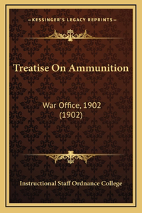 Treatise On Ammunition