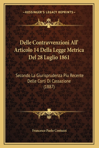 Delle Contravvenzioni All' Articolo 14 Della Legge Metrica Del 28 Luglio 1861