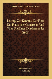 Beitrage Zur Kenntnis Der Flora Der Flussthaler Camarones Und Vitor Und Ihres Zwischenlandes (1900)