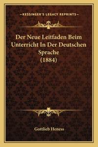 Der Neue Leitfaden Beim Unterricht In Der Deutschen Sprache (1884)