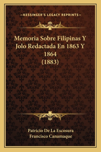 Memoria Sobre Filipinas Y Jolo Redactada En 1863 Y 1864 (1883)