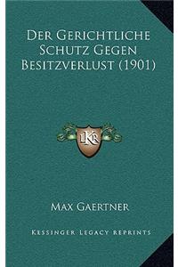 Der Gerichtliche Schutz Gegen Besitzverlust (1901)