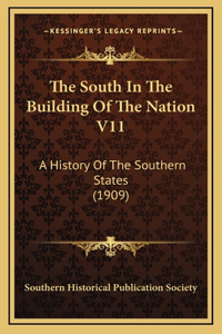 The South In The Building Of The Nation V11