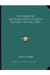 Esplorazioni Archeologiche In Noto Vecchio, Netum (1897)