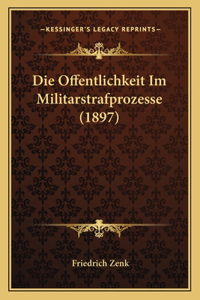 Offentlichkeit Im Militarstrafprozesse (1897)