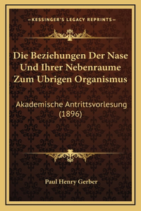 Die Beziehungen Der Nase Und Ihrer Nebenraume Zum Ubrigen Organismus: Akademische Antrittsvorlesung (1896)