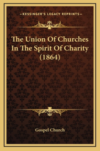 The Union Of Churches In The Spirit Of Charity (1864)