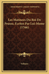 Les Matinees Du Roi De Prusse, Ecrites Par Lui-Meme (1766)