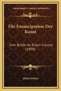 Die Emancipation Der Kunst