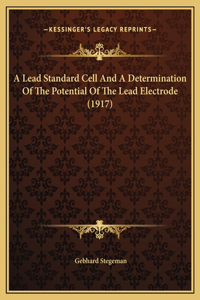 A Lead Standard Cell And A Determination Of The Potential Of The Lead Electrode (1917)