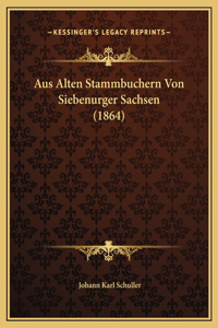 Aus Alten Stammbuchern Von Siebenurger Sachsen (1864)