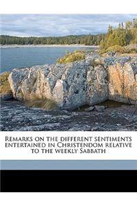 Remarks on the Different Sentiments Entertained in Christendom Relative to the Weekly Sabbath