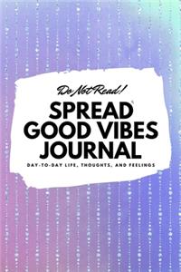 Do Not Read! Spread Good Vibes Journal