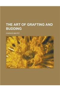 The Art of Grafting and Budding