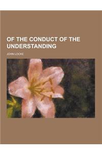 Of the Conduct of the Understanding