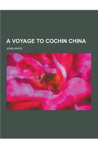 A Voyage to Cochin China