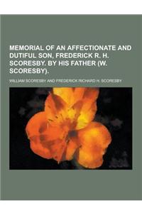 Memorial of an Affectionate and Dutiful Son, Frederick R. H. Scoresby. by His Father (W. Scoresby)