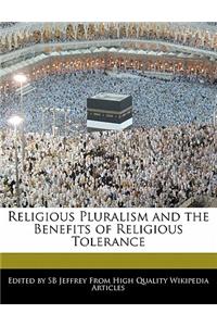 Religious Pluralism and the Benefits of Religious Tolerance