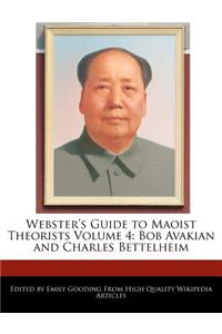 Webster's Guide to Maoist Theorists Volume 4