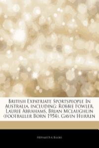 Articles on British Expatriate Sportspeople in Australia, Including: Robbie Fowler, Laurie Abrahams, Brian McLaughlin (Footballer Born 1954), Gavin Hu