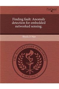 Finding Fault: Anomaly Detection for Embedded Networked Sensing