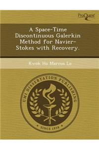 A Space-Time Discontinuous Galerkin Method for Navier-Stokes with Recovery