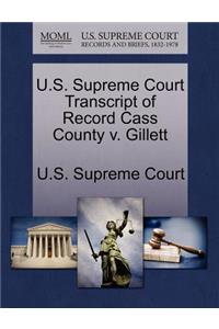 U.S. Supreme Court Transcript of Record Cass County V. Gillett