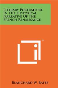 Literary Portraiture in the Historical Narrative of the French Renaissance
