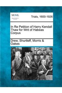 In Re Petition of Harry Kendall Thaw for Writ of Habeas Corpus
