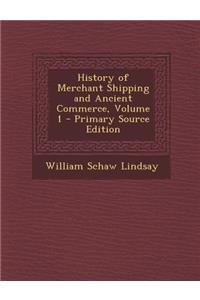 History of Merchant Shipping and Ancient Commerce, Volume 1