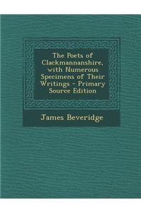 The Poets of Clackmannanshire, with Numerous Specimens of Their Writings