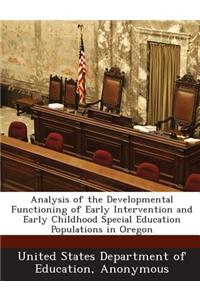Analysis of the Developmental Functioning of Early Intervention and Early Childhood Special Education Populations in Oregon