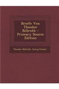 Briefe Von Theodor Billroth