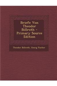 Briefe Von Theodor Billroth