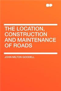 The Location, Construction and Maintenance of Roads