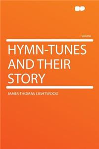 Hymn-Tunes and Their Story