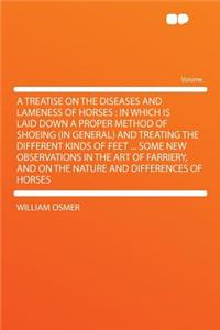 A Treatise on the Diseases and Lameness of Horses