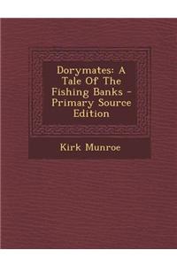 Dorymates: A Tale of the Fishing Banks - Primary Source Edition
