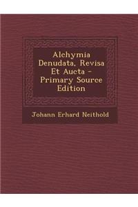 Alchymia Denudata, Revisa Et Aucta
